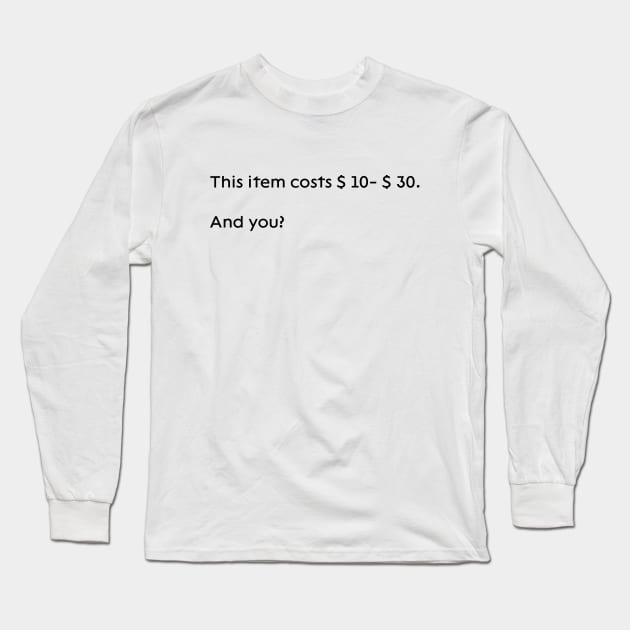 What is your price? Long Sleeve T-Shirt by Max_Em